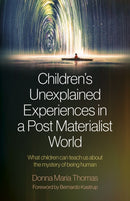 Children's Unexplained Experiences in a Post Mat – What children can teach us about the mystery of being human