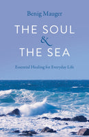 Soul & The Sea, The : Essential Healing for Everyday Life-9781803411279