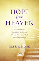 Hope From Heaven - A True Story Of Divine Intervention And The Girl Who Came Back As God's Messenger-9781803411743