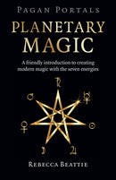 Pagan Portals: Planetary Magic : A friendly introduction to creating modern magic with the seven energies-9781803411767