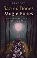Sacred Bones, Magic Bones : Stories from the Path of the Bones-9781803412122