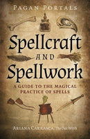 Pagan Portals - Spellcraft and Spellwork : A Guide to the Magical Practice of Spells-9781803412535