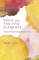 Yoga and the Five Elements : Spiritual Wisdom for Everyday Living-9781803412672