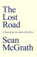 Lost Road, The – A Search for the Soul of the West