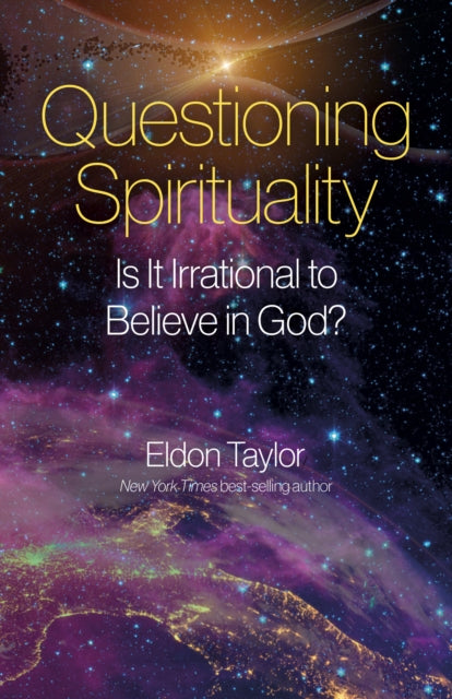 Questioning Spirituality – Is It Irrational to Believe in God?