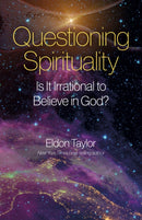 Questioning Spirituality – Is It Irrational to Believe in God?
