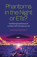 Phantoms in the Night or ETs? : My lifelong experience of contact with the paranormal-9781803413051