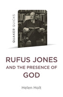 Quaker Quicks: Rufus Jones and the Presence of God-9781803413426