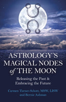 Astrology's Magical Nodes of the Moon : Releasing the Past & Embracing the Future-9781803414126