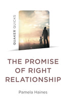Quaker Quicks - The Promise of Right Relationship-9781803414249