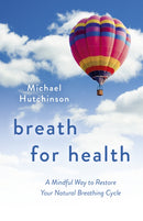 Breath for Health : A Mindful Way to Restore Your Natural Breathing Cycle-9781803414409