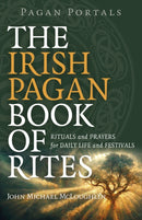 Pagan Portals - The Irish Pagan Book of Rites - Rituals and Prayers for Daily Life and Festivals-9781803414768