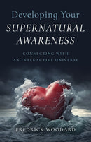 Developing Your Supernatural Awareness : Connecting with an Interactive Universe-9781803414782
