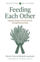 Resetting our Future: Feeding Each Other : Shaping Change in Food Systems through Relationship-9781803414881