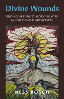 Divine Wounds : Finding Healing by Working with Goddesses and Archetypes-9781803415079
