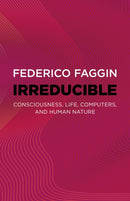 Irreducible : Consciousness, Life, Computers, and Human Nature-9781803415093