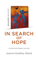 In Search of Hope : A Personal Quaker Journey-9781803415147