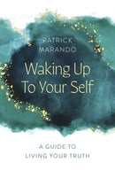 Waking Up to Your Self : A Guide to Living Your Truth-9781803415314