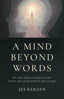 Mind Beyond Words, A : My Decades of Discovery with an Extraordinary Guide-9781803415345