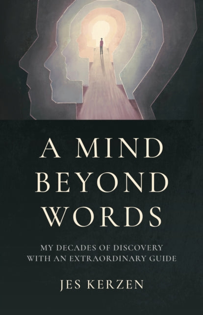 Mind Beyond Words, A – My Decades of Discovery with an Extraordinary Guide