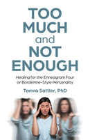 Too Much and Not Enough : Healing for the Enneagram Four or Borderline-Style Personality-9781803415499