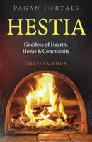 Pagan Portals – Hestia – Goddess of Hearth, Home & Community
