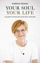 Your Soul, Your Life : A GUIDE TO HEALING AND SELF-HEALING-9781803416571