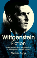 Wittgenstein Fiction : Portrayals of Ludwig Wittgenstein in Contemporary Western Novels-9781803416588