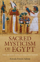 Sacred Mysticism of Egypt : The Ancient Path of HEKA Initiation-9781803417127