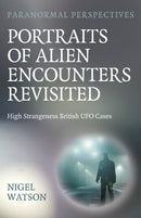 Paranormal Perspectives: Portraits of Alien Encounters Revisited : High Strangeness British UFO Cases-9781803417455