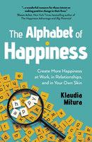 Alphabet of Happiness, The : Create More Happiness at Work, in Relationships, and in Your Own Skin-9781803417561