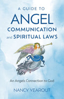 A Guide to Angel Communication and Spiritual Law – An Angels Connection to God