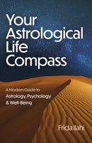 Your Astrological Life Compass – A Modern Guide to Astrology, Psychology & Well–Being