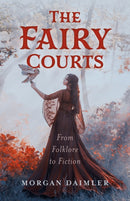 The Fairy Courts : From Folklore to Fiction-9781803418384