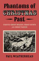 Phantoms of Christmas Past – Festive Ghost Hoaxes, Ghost Hunts and Ghost Panics