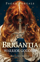 Pagan Portals – Brigantia – Warrior Goddess