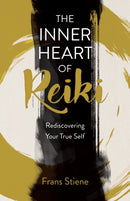 Inner Heart of Reiki (NEW EDITION), The : Rediscovering Your True Self-9781803419107