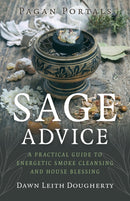 Pagan Portals - Sage Advice : A Practical Guide to Energetic Smoke Cleansing and House Blessing-9781803419404