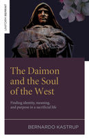 The Daimon and the Soul of the West : Finding identity, meaning, and purpose in a sacrificial life-9781803419497