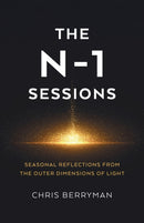 N-1 Sessions, The : Seasonal Reflections from the Outer Dimensions of Light-9781803419619