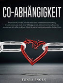 Co-Abhangigkeit : Entdecken Sie, wie Sie aus dem Fluch einer zerstorerischen Beziehung herauskommen, um nicht mehr abhangig zu sein, Grenzen zu setzen, besser zu werden und sich selbst zu lieben. Hore-9781803434797