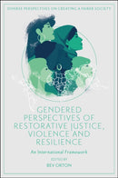 Gendered Perspectives of Restorative Justice, Violence and Resilience : An International Framework-9781803823843