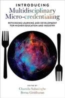 Introducing Multidisciplinary Micro-credentialing : Rethinking Learning and Development for Higher Education and Industry-9781803824604