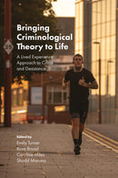 Bringing Criminological Theory to Life : A Lived Experience Approach to Crime and Desistance-9781803824727