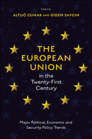 The European Union in the Twenty-First Century : Major Political, Economic and Security Policy Trends-9781803825380