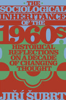 The Sociological Inheritance of the 1960s : Historical Reflections on a Decade of Changing Thought-9781803828060