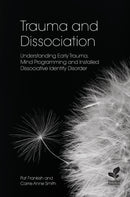 Trauma and Dissociation : Understanding Early Trauma, Mind Programming and Installed Dissociative Identity Disorder-9781803882031