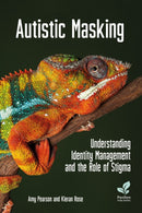 Autistic Masking : Understanding identity management and the role of stigma-9781803882116