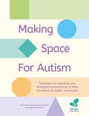 Making Space for Autism : Strategies for assessing and modifying environments to meet the needs of autistic people-9781803882420