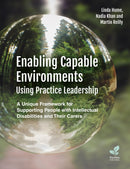 Enabling Capable Environments Using Practice Leadership : A Unique Framework for Supporting People with Intellectual Disabilities and Their Carers-9781803882505